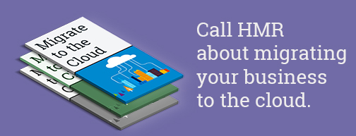 Call HMR about migrating your business to the cloud